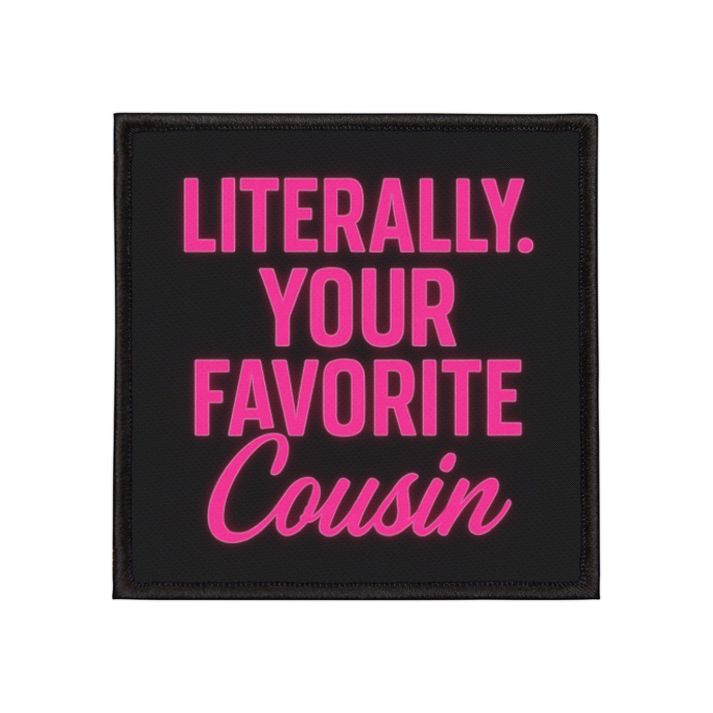 Literally Your Favorite Cousin Patch — Funny Iron-On Embroidered Patch